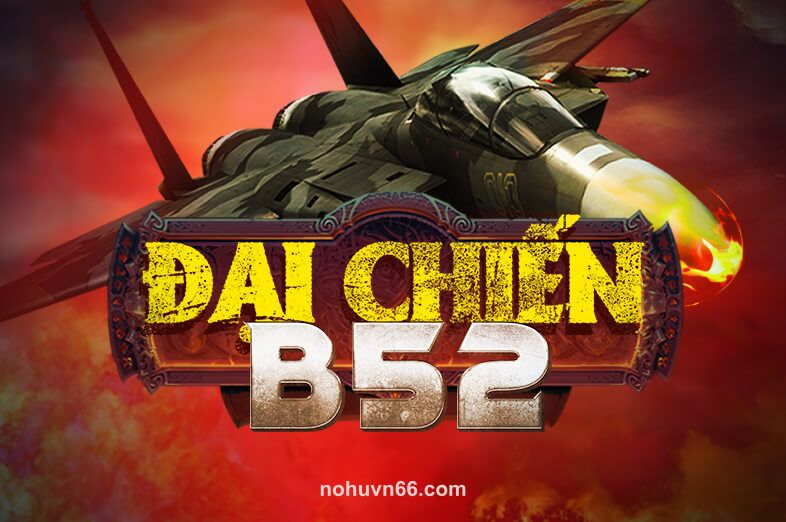 Đại Chiến B52 tại nohu club